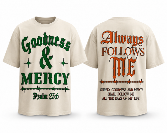 Beige t-shirt with 'Goodness & Mercy' and 'Always Follows Me' text on a white background